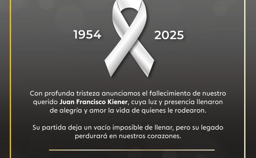 En memoria del Sr. Juan Francisco Kiener (1954–2025)
