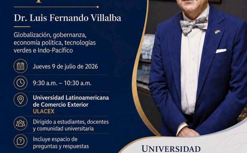 APEX y la ULACEX les invita a participar de la Conferencia Gratuita Globalización, gobernanza, negocios internacionales, economía política comparada, tecnologías verdes, el Indo-Pacífico y el impacto de China en América Latina.